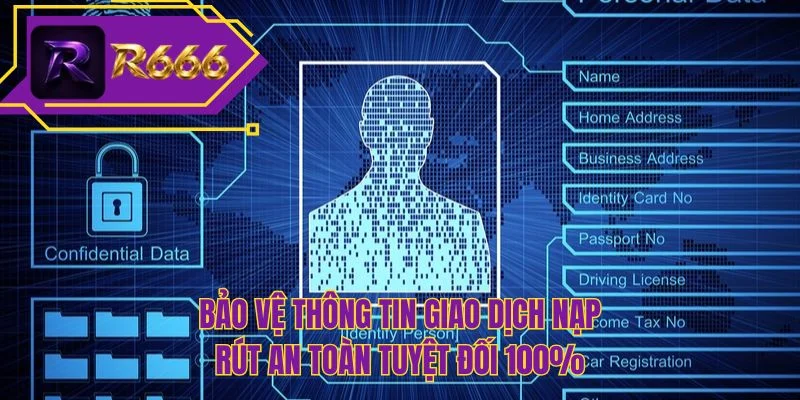 Bảo vệ thông tin giao dịch nạp rút an toàn tuyệt đối 100%