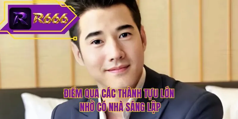 Điểm qua các thành tựu lớn nhờ có nhà sáng lập
